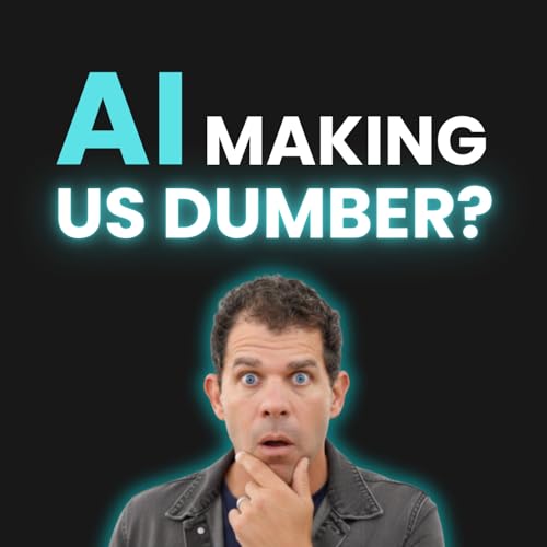 Is AI Making Us Dumber? (Can Teachers Save Us?)