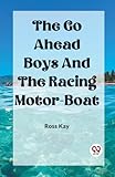  The Go Ahead Boys And The Racing Motor-Boat