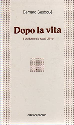 Dopo la vita. il credente e le realtà ultime