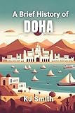 A Brief History of Doha (A Brief History of - City Edition)