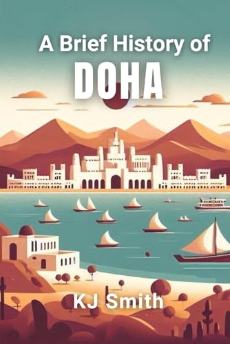 A Brief History of Doha (A Brief History of - City Edition)