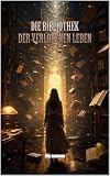 Die Bibliothek der verlorenen Leben (ROMANE: Fantasy)