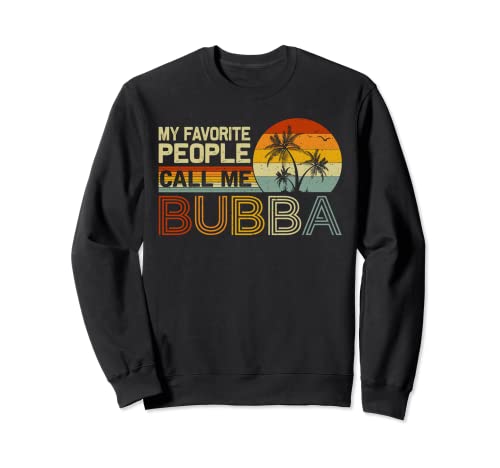 Mi gente favorita me llama Bubba Vintage Retro Funny Bubba Sudadera
