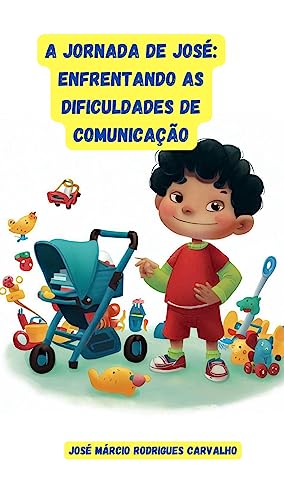 A Jornada de José: Enfrentando as Dificuldades de Comunicação (Autismo Para Crianças Livro 3)