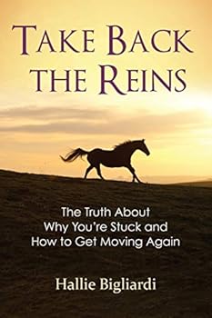 Paperback Take Back the Reins: The Truth About Why You're Stuck and How to Get Moving Again Book