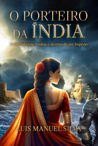 O Porteiro da Índia: A Ascensão de Afonso de Albuquerque e a Conquista do Mar das Índias