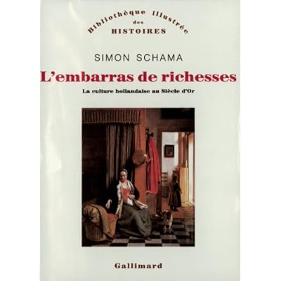 L'embarras de richesses: Une interpr&eacute;tation de la culture hollandaise au Si&egrave;cle d'Or