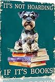 IsegMind Vintage Schnauzer Tin Sign It's Not Hoarding If It's Books Sign for Home Cafe Bedroom Library Wall Decor 12x8 Inch for Home Living Room(10736)