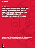  Weitere Untersuchungen über radioaktive Höfe und andere radioaktive Einwirkungen auf natürliche Mineralien (Abhandlungen der Deutschen Akademie der ... für Chemie, Geologie und Biologie, 1958,4)