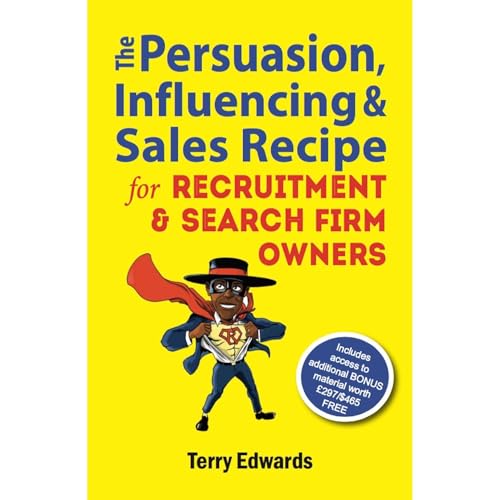 The Persuasion, Influencing and Sales Recipe For Recruitment and Search Firm Owners by Terry Edwards episode artwork