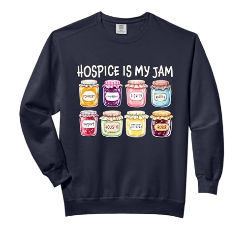 Hospice Is My Jam Hospice Nurses Social Worker RN Nursing Comfort Colors Adult Sweatshirt