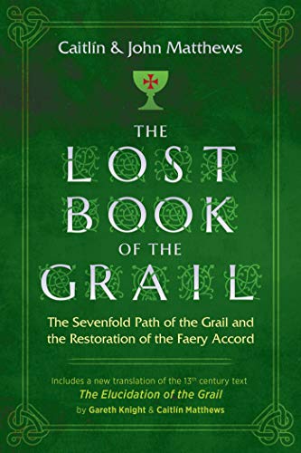 The Lost Book Of The Grail The Sevenfold Path Of The Grail And The Restoration Of The Faery Accord Kindle Edition By Matthews Caitlin Religion Spirituality Kindle Ebooks Amazon Com