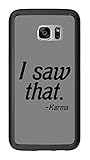 I Saw That Karma for Samsung Galaxy S7 G930 Case Cover by Atomic Market