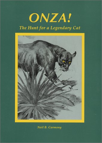 Onza The Hunt For A Legendary Cat Carmony Neil B 9780944383292 onza-the-hunt-for-a-legendary-cat-carmony-neil-b-9780944383292