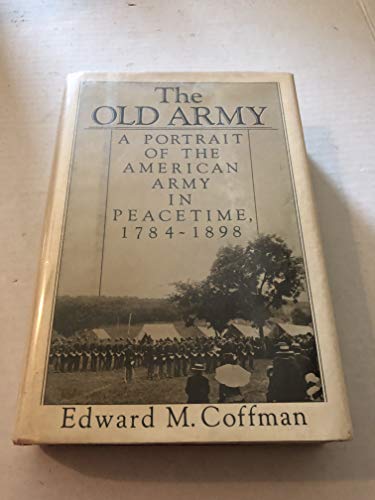 The Old Army: A Portrait of the American Army i... 0195037502 Book Cover
