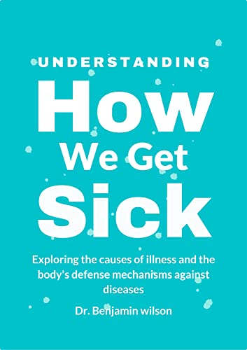 Understanding How We Get Sick: Exploring the causes of illness