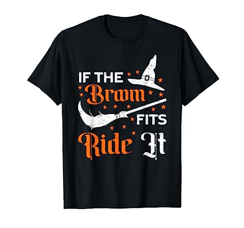 If the Broom Fits Ride It | Witches Funny Halloween Witch Camiseta