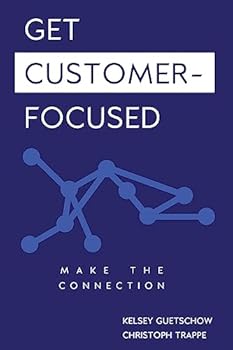 Paperback Get Customer-Focused: Make the Connection Book