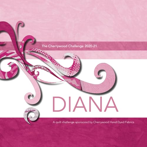 The Cherywood Challenge 2020: Diana (The Cherrywood Challenge: An Art Quilt Contest)