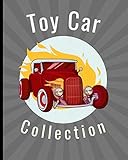  Toy Car Collection: Diecast cars Journal  Buyers  Motor Sports  Vintage Vehicles  Trucks and Trains  Pressed Steel  Wind Up  Limited Edition