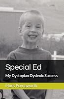 Special Ed: My Dystopian Dyslexic Success B0C87K7J8N Book Cover