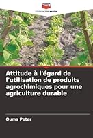 Attitude à l'égard de l'utilisation de produits agrochimiques pour une agriculture durable (French Edition) 6202498668 Book Cover