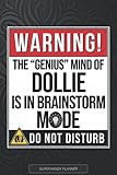  Dollie: Warning The Genius Mind Of Dollie Is In Brainstorm Mode - Dollie Name Custom Gift Planner Calendar Notebook Journal