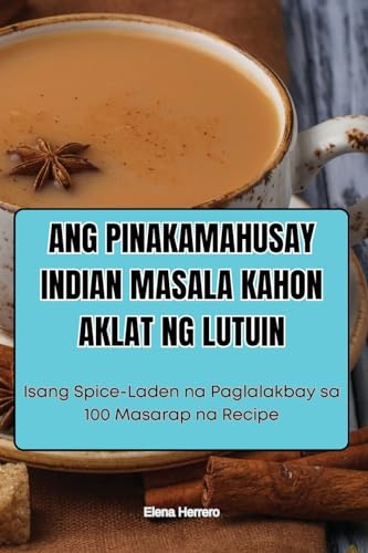 Ang Pinakamahusay Indian Masala Kahon Aklat Ng Lutuin (Philippine Languages Edition)