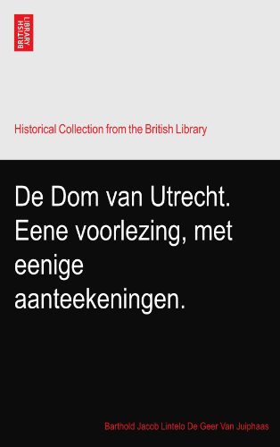 De Dom van Utrecht. Eene voorlezing, met eenige aanteekeningen.