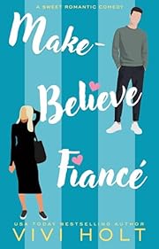 Make-Believe Fiancé: A Sweet Romantic Comedy (Make-Believe Series Book 1)