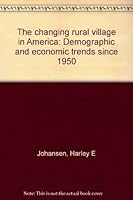 The changing rural village in America: Demographic and economic trends since 1950 0884106926 Book Cover