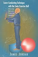 Learn Conducting Technique with the Swiss Exercise Ball 1579993591 Book Cover