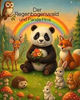 Der Regenbogenwald und Panda Pina: Ein Abenteuer von Freundschaft und Mut: Eine liebevoll illustrierte Einschlafgeschichte über Freundschaft, Mut und ... Helden im Regenbogenwald (German Edition) B0F53WYCD1 Book Cover