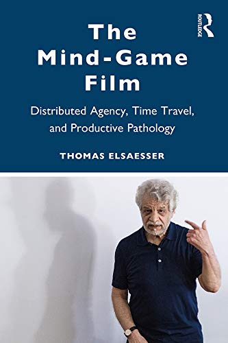 The Mind-Game Film: Distributed Agency, Time Travel, and Productive Pathology (English Edition)