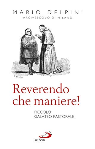 Reverendo Che Maniere! Piccolo Galateo Pastorale