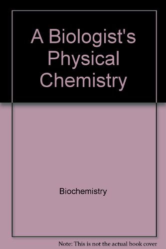 A Biologist's Physical Chemistry (Addison-Wesle... 0201048817 Book Cover