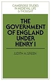 Government of England under Henry I (Cambridge Studies in Medieval Life and Thought: Fourth Series)
