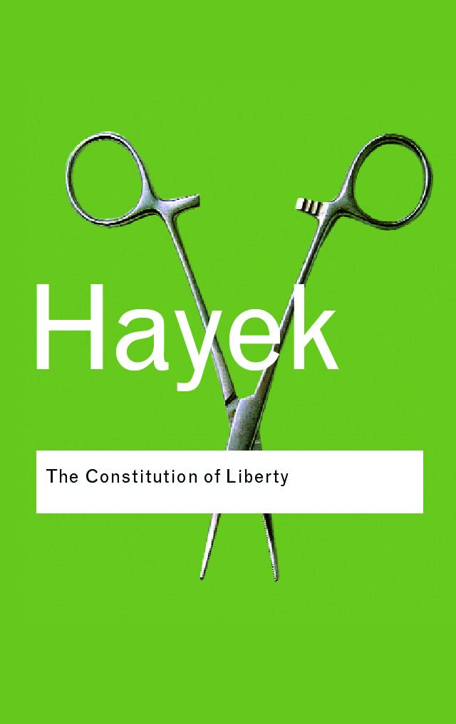 The Constitution of Liberty (Routledge Classics) Paperback – 4 Sept. 2006