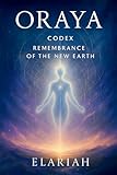  Oraya - Codex: Remembrance of the New Earth
