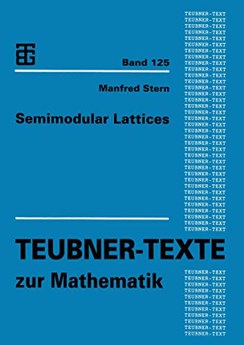 Semimodular Lattices (Teubner-Texte zur Mathematik, 125)