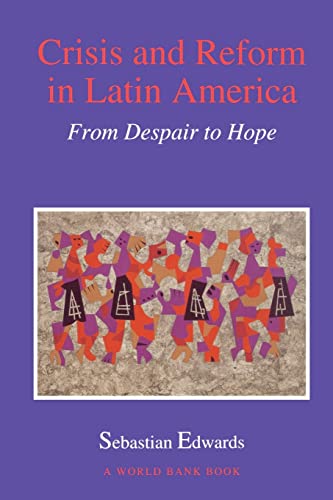 Crisis and Reform in Latin America: From Despair to Hope (A World Bank Publication)