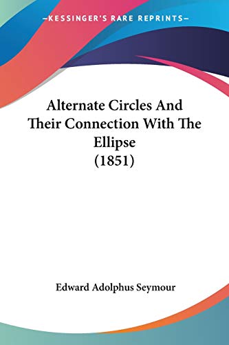 Alternate Circles And Their Connection With The Ellipse (1851)