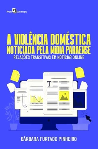 A violência doméstica noticiada pela mídia paraense: relações transitivas em notícias online
