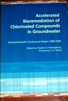 Accelerated Bioremediation of Chlorinated Compounds in Groundwater; Selected Battelle Conference Papers 1999-2000