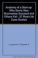 Anatomy of a Start-Up: Why Some New Businesses Succeed and Others Fail : 27 Real-Life Case Studies 0962614661 Book Cover