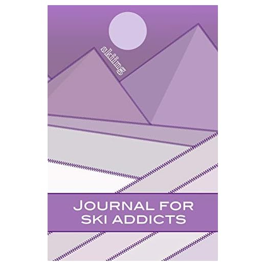 Mountain Skiing Journal for Ski Addicts: All in one planner for Snowboarders or Skiers - record ski resorts, runs, accommodation, restaurants, equipment wish lists, contacts and more