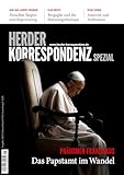 Phänomen Franziskus: Das Papstamt im Wandel: Das Papstamt im Wandel. Herder-Korrespondenz spezial - Bernd Hagenkord, Matthias Sellmann, Klaus Mertes, Carlos Maria Galli, Christian Spaemann, Hans Joas, Volker Resing, Hubertus Lutterbach, Hubert Wolf, Thomas Schüller, Dorothea Sattler, Thomas Söding, Johanna Rahner, Albert Gerhards, Gesine Schwan, Mouhanad Khorchide, Burkhard Spinnen, Norbert Wolf 