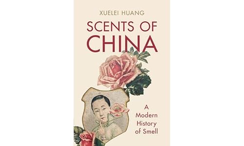 Scents of China: A Modern History of Smell
