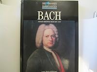 Die großen Komponisten. Bach. Johann Sebastian Bach 1685 - 1750. Leben, Werk und Wirkung 3572005353 Book Cover