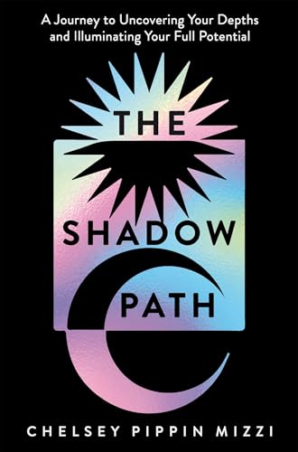 The Shadow Path: A beginner-friendly guide to Shadow Work – uncover your depths and illuminate your potential (English Edition)